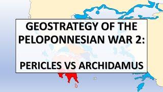 Geostrategy of the Peloponnesian War 2: Pericles vs Archidamus