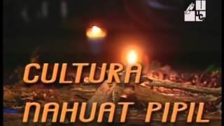 Cultura Nahuat-Pipil  -Parte I y II (2004)