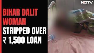 Dalit Woman Stripped Naked, Urinated Upon Over Rs. 1,500 Loan In Bihar