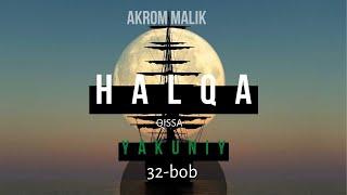 Akrom Malik | Halqa | 32 - bob | Yakuniy qism