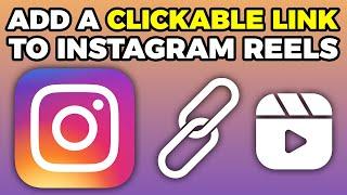 How To Add A Clickable Link To Instagram Reels (2024)