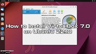 How to Install VirtualBox 7.0 on Ubuntu 22.10 | SYSNETTECH Solutions