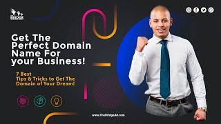 Get the perfect domain name for your business - 7 tips to get the domain of your dream