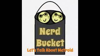 let's Talk About Metroid/ Nerd Bucket Podcast Ep. 2