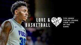 Love & Basketball - Tips When You're Losing Your Love Of The Game