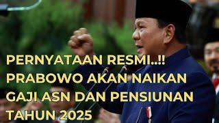 Pernyataan Resmi..!! Prabowo Akan Naikan Gaji ASN dan Pensiunan Tahun 2025