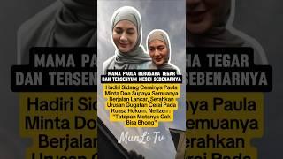 TATAPAN MATA MAMA PAULA GAK BISA BOHONG KALAU HATINYA SEDANG BERSEDIH