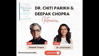 Deepak Chopra interviews Dr. Chiti Parikh about her new book Intentional Health