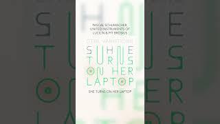 Pascal Schumacher, United Instruments of Lucilin & Pit Brosius - She Turns on Her Laptop (Teaser)