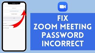 How to Fix Zoom Meeting Password Incorrect 2024 | Zoom Meeting Password Incorrect Fix