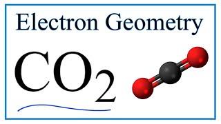 Electron Geometry for CO2 (Carbon Dioxide)