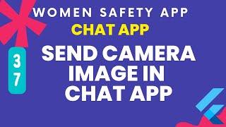 Open Camera and Send Images in chat app flutter |  women safety SOS app Flutter complete app part 37