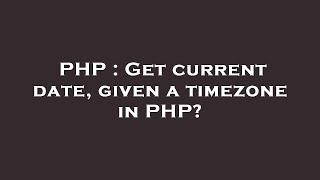 PHP : Get current date, given a timezone in PHP?