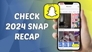 How to Check 2024 Snap Recap on Snapchat