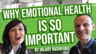 The Incredible Hilary Rushford Talks About Why Emotional Health Trumps Everything Else