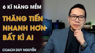 6 KĨ NĂNG GIÚP BẠN THĂNG TIẾN TRONG CÔNG VIỆC NHANH HƠN BẤT KÌ AI | COACH DUY NGUYỄN