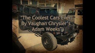 "The Coolest Cars Ever: By Vaughan Chrysler’s Adam Weeks"