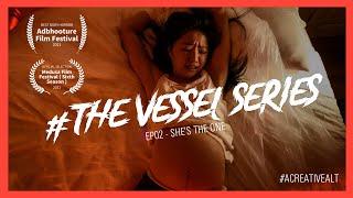 The Vessel Series Episode 2: She's the One AWARD WINNING SHORT FILM