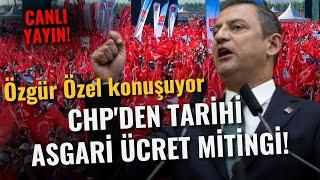 CHP'den tarihi asgari ücret mitingi! Alan doldu taştı