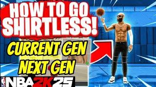 HOW TO GO SHIRTLESS 2K25 (CURRENT & NEXT GEN)