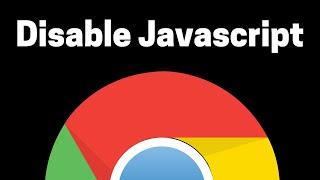 How To Disable and Enable Javascript on Google Chrome