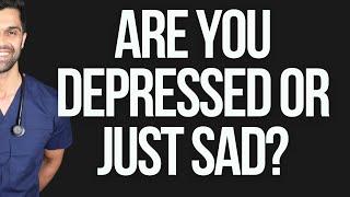 Depressed or Just Sad? What You Need to Know! | Dr Azad