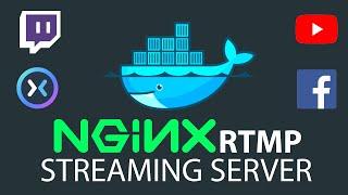 Re-Stream to Twitch, YouTube, etc - Self Hosted RTMP ( LINUX / DOCKER  SERVER)