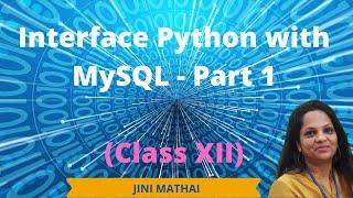 Interface Python with MySQL- Part 1(Class XII)