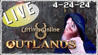 4-24-24 ULTIMA ONLINE | LIVESTREAM | UO Outlands BEST MMORPG 2024