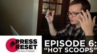 Press Reset: Episode Six -"Hot Scoops"