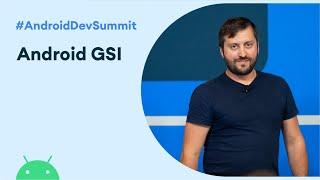 Android GSI for developers (Android Dev Summit '19)