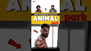 NEW Most DANGEROUS Villain Enters Animal Park? | CineFactor #animalpark #shorts #ranbirkapoor