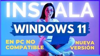 Como instalar Windows 11 si tu equipo no cumple los requisitos | FÁCIL y COMPROBADO v 21H2 22H2 23H2