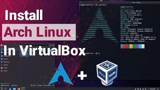 How To Install Arch Linux In Virtualbox: Step-by-step Guide