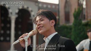 วงดนตรีงานแต่งงาน BOY SOMPOB - Until I Found You (Stephen Sanchez)