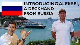 RUSSIAN DECKHAND ALEKSEI SHARES HIS STORY ABOUT GETTING A JOB ON A YACHT