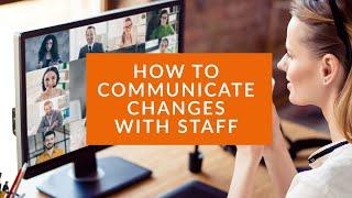 How to communicate changes with staff