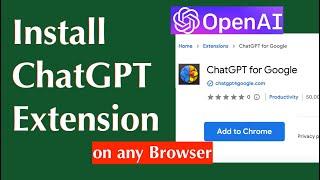 How to install ChatGPT Extension on Google Chrome | ChatGPT for Google - Extension for any Browser