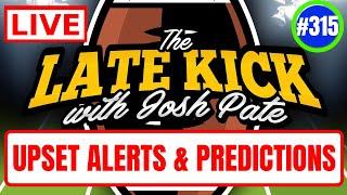 Late Kick Live Ep 315: Upset Alert Meter | Updated Conference Predictions | Added Best Bets