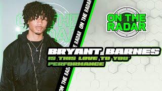 Bryant Barnes "Is This Love To You" On The Radar Performance