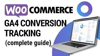 How to Track WooCommerce Conversions in GA4 (Google Analytics 4)