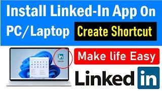 How to Install Linked-in on Laptop | Create Linkedin  Desktop Shortcut on PC | Linkedin for PC