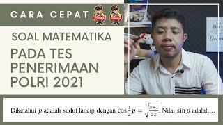 CONTOH SOAL AKADEMIK POLRI 2021 - TRIK MENGERJAKAN SOAL MATEMATIKA DI TES AKADEMIK POLRI