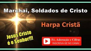 9 - Marchai, Soldado de Cristo - Harpa Cristã ( Cifra e Letra ) *** [ Fé, Adoração e Cifras ] ***