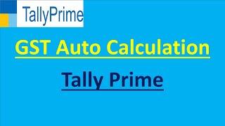 GST Auto calculation in Sales and Purchase Entry in Tally Prime