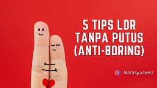 5 Tips LDR Tanpa Putus (Anti-Boring) - Natasya Hesz