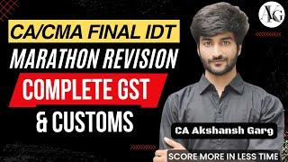 CA/CMA Final IDT Marathon | Complete GST & Customs Revision | Nov'24 | CA Akshansh Garg