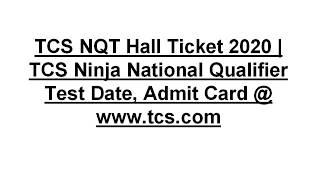 TCS NQT Hall Ticket 2020 | TCS Ninja National Qualifier Test Date, Admit Card @ www.tcs.com