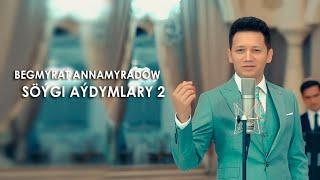 Söýgi aýdymlary 2 - Begmyrat Annamyradow | #djbegga #2021