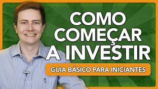  Como COMEÇAR a INVESTIR: Guia BÁSICO para INICIANTES (Passo a Passo)!